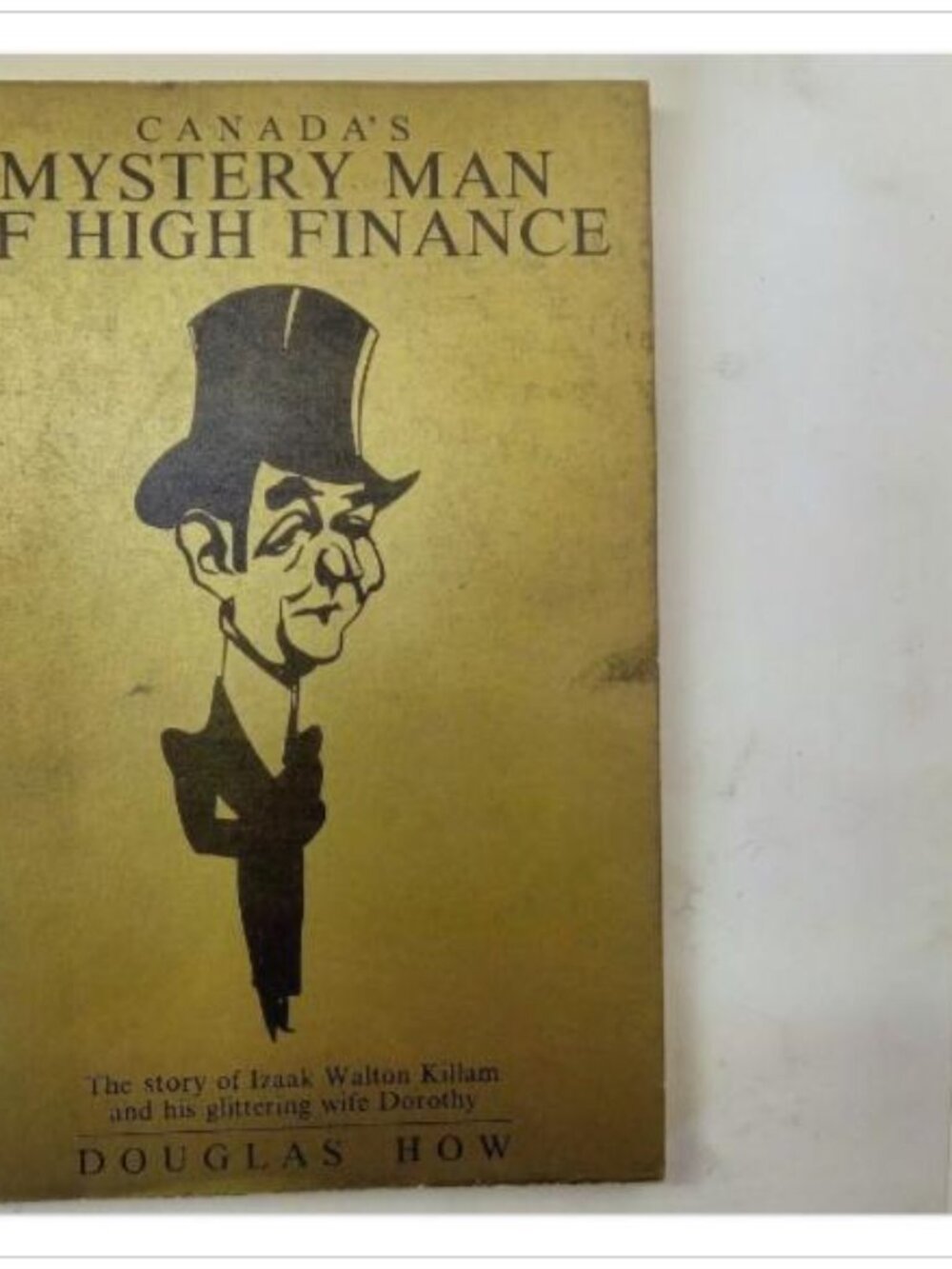 Canada's Mystery Man of High Finance Biography Lancelot Press 1986 PB